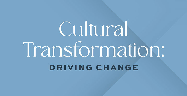 Cultural Transformation: Driving Change