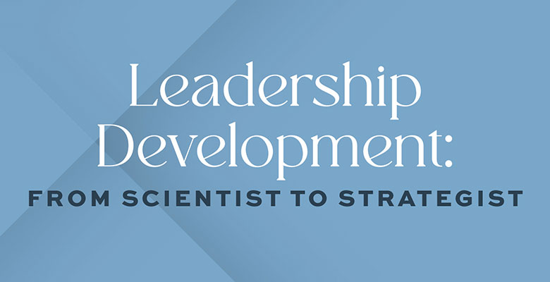 Leadership Development: From Scientist to Strategist